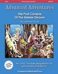 Advanced Adventures #1: The Pod-Caverns of the Sinister Shroom