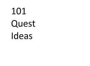 101 Quest Ideas